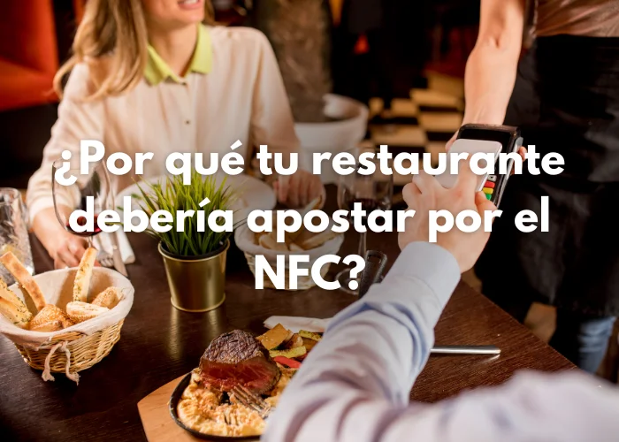 ¿Por qué tu restaurante debería apostar por el NFC?